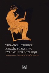 Yunanca - Türkçe Arkaik Sözler ve Eylemsiler Sözlüğü