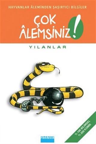 Yılanlar / Çok Alemsiniz!