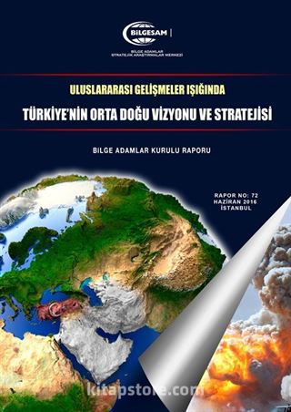 Uluslararası Gelişmeler Işığında Türkiye'nin Orta Doğu Vizyonu ve Stratejisi