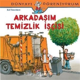 Arkadaşım Temizlik İşçisi / Dünyayı Öğreniyorum