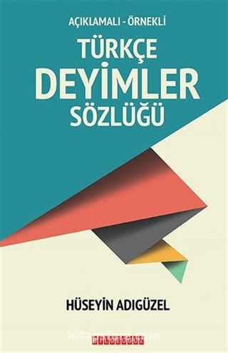 Açıklamalı-Örnekli Türkçe Deyimler Sözlüğü