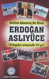 Kültüre Adanmış Bir Ömür Erdoğan Aslıyüce