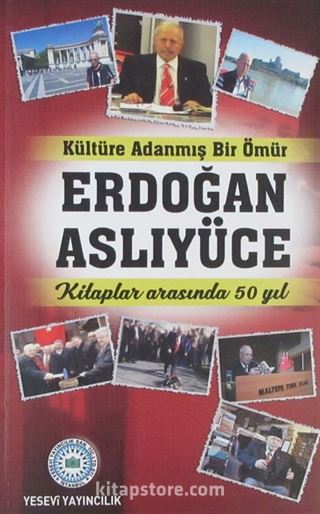 Kültüre Adanmış Bir Ömür Erdoğan Aslıyüce