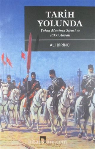 Tarih Yolunda (Yakın Mazinin Siyasi ve Fikri Ahvali)