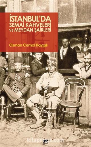 İstanbul'da Semai Kahveleri ve Meydan Şairleri