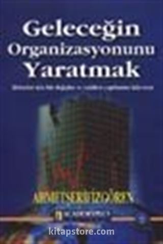 Geleceğin Organizasyonunu Yaratmak