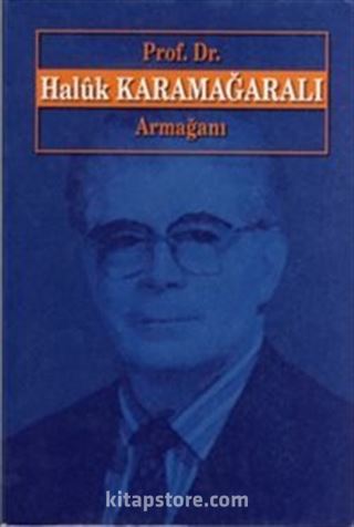 Prof.Dr. Haluk Karamağaralı Armağanı