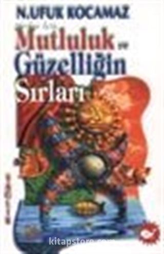 Mutluluk ve Güzelliğin Sırları