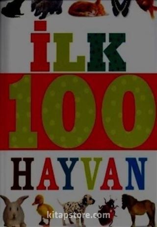 İlk 100 Hayvan (Küçük Dolgu Kapak)