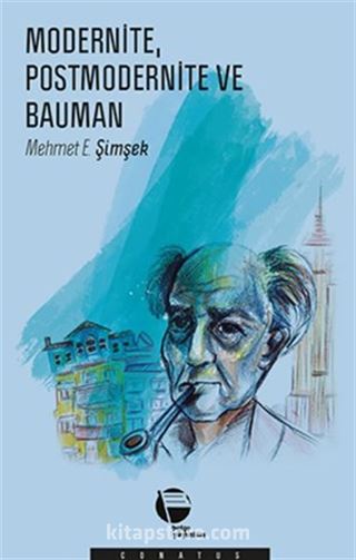 Modernite, Postmodernite ve Bauman