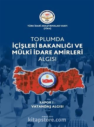 Toplumda içişleri Bakanlığı ve Mülki idare Amirleri Algısı Rapor I Vadandaş Algısı