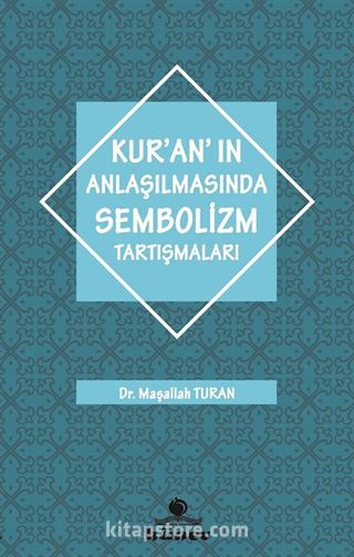 Kur'an'ın Anlaşılmasında Sembolizm Tarışmaları