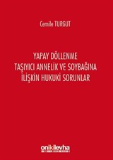 Yapay Döllenme Taşıyıcı Annelik ve Soybağına İlişkin Hukuki Sorunlar