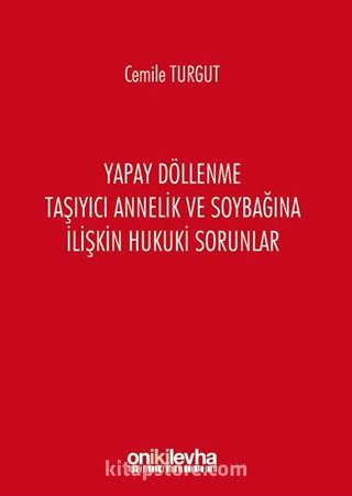 Yapay Döllenme Taşıyıcı Annelik ve Soybağına İlişkin Hukuki Sorunlar