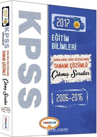 2017 KPSS Eğitim Bilimleri Konularına Göre Düzenlenmiş Tamamı Çözümlü Çıkmış Sorular 2006-2016