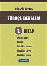 Türkçe Dersleri 1. Kitap: İletişim ve Dil, Sözcük, Sözcüğün Anlamı, Sözcüğün Görevi, Sözcüğün Yapısı