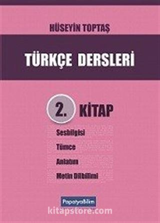 Türkçe Dersleri 2. Kitap: Ses Bilgisi, Tümce, Anlatım ve Metin Dilbilim