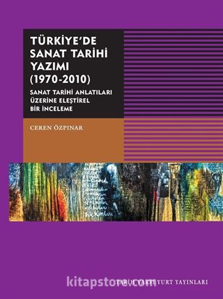 Türkiye'de Sanat Tarihi Yazımı (1970-2010)