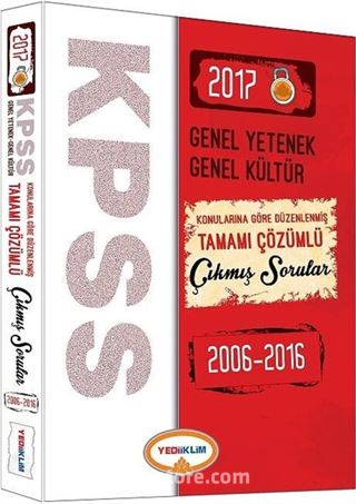 2017 KPSS Genel Yetenek Genel Kültür Konularına Göre Düzenlenmiş Tamamı Çözümlü Çıkmış Sorular 2006-2016