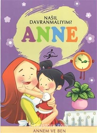 Anne / Nasıl Davranmalıyım?