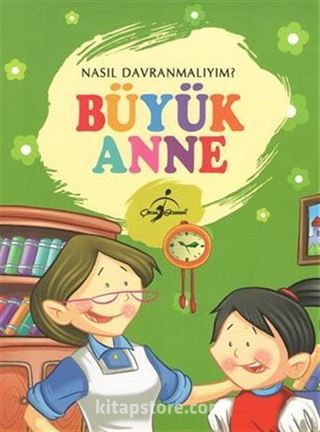 Büyük Anne / Nasıl Davranmalıyım?