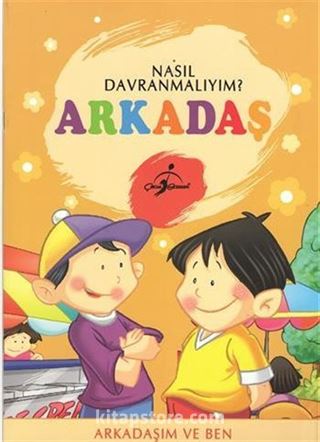 Arkadaş / Nasıl Davranmalıyım?