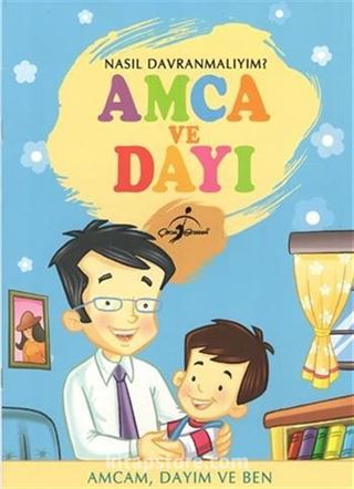 Amca ve Dayı / Nasıl Davranmalıyım?