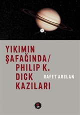 Yıkımın Şafağında / Philip K. Dick Kazıları