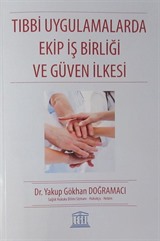 Tıbbi Uygulamalarda Ekip İş Birliği ve Güven İlkesi