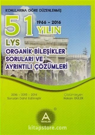 51 Yılın LYS Organik Bileşikler Soruları ve Ayrıntılı Çözümleri