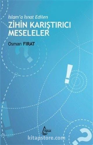 İslam'a İsnat Edilen Zihin Karıştırıcı Meseleler