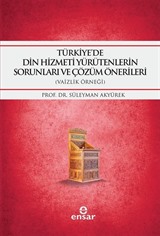 Türkiye'de Din Hizmeti Yürütenlerin Sorunları ve Çözüm Önerileri (Vaizlik Örneği)