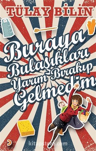 Buraya Bulaşıkları Yarım Bırakıp Gelmedim