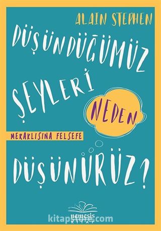 Düşündüğümüz Şeyleri Neden Düşünürüz?