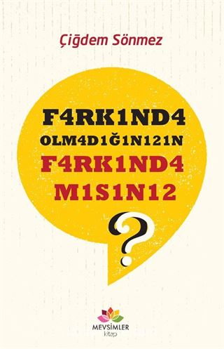 F4rkınd4 Olm4d1ğ1nı21n F4rk1nd4m1s1n12