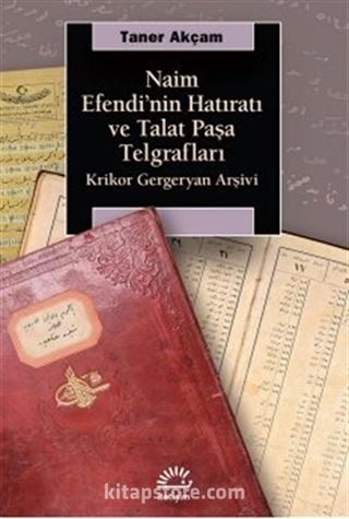 Naim Efendi'nin Hatıratı ve Talat Paşa Telgrafları