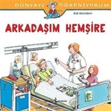 Arkadaşım Hemşire / Dünyayı Öğreniyorum