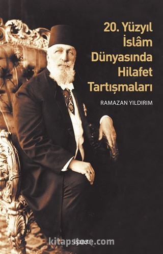 20. Yüzyıl İslam Dünyasında Hilafet Tartışmaları