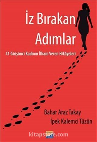 İz Bırakan Adımlar 41 Girişimci Kadının İlham Veren Hikayeleri