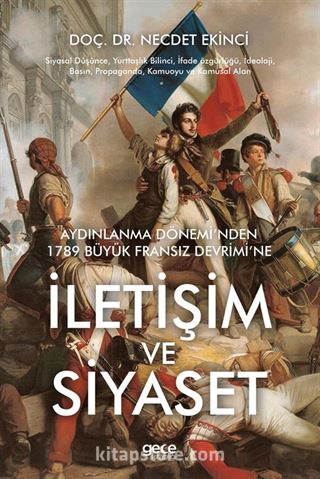 Aydınlanma Dönemi'nden 1789 Büyük Fransiz Devrimi'ne İletişim ve Siyaset