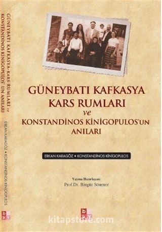 Güneybatı Kafkasya Kars Rumları ve Konstandinos Kinigopulos'un Anıları