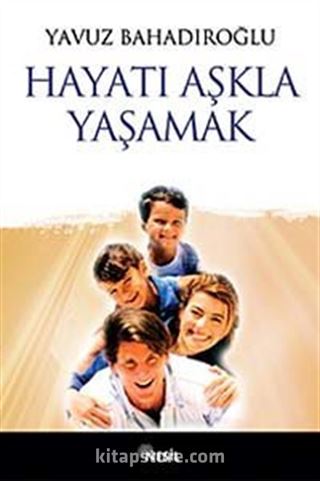 Hayatı Aşkla Yaşamak