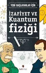 Yeni Başlayanlar için İzafiyet ve Kuantum Fiziği