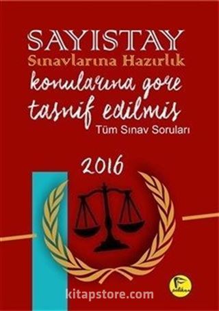 2016 Sayıştay Sınavlarına Hazırlık Konularına Göre Tasnif Edilmiş Tüm Sınav Soruları