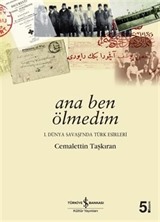 Ana Ben Ölmedim / 1. Dünya Savaşında Türk Esirleri