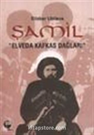 Şamil 'Elveda Kafkas Dağları'