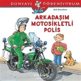 Arkadaşım Motosikletli Polis / Dünyayı Öğreniyorum