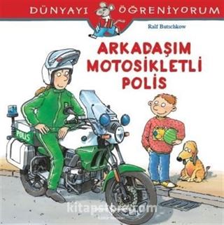 Arkadaşım Motosikletli Polis / Dünyayı Öğreniyorum