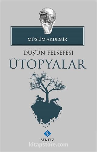 Düş'ün Felsefesi Ütopyalar