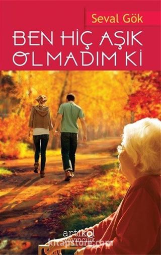 Ben Hiç Aşık Olmadım Ki